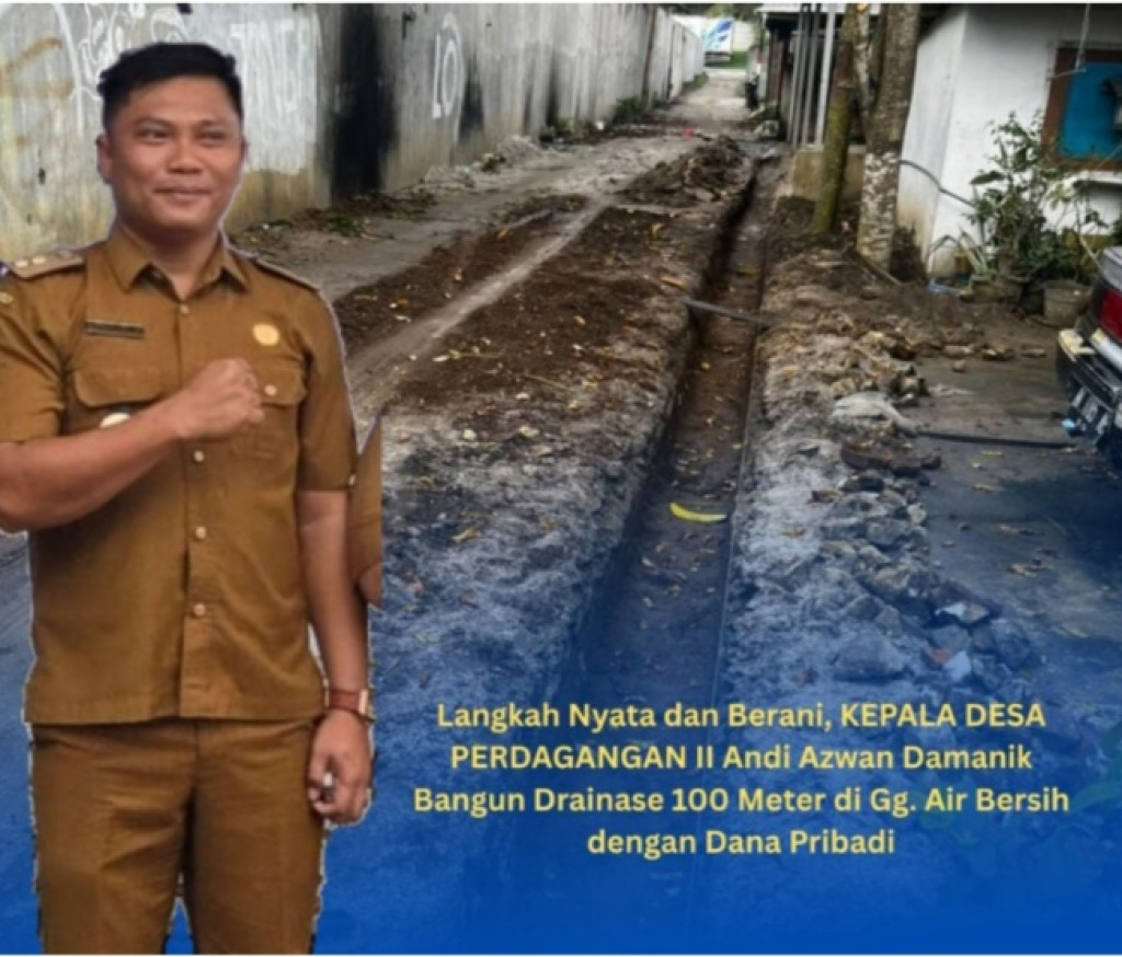 Luar Biasa ! Andi Azwan Damanik Pangulu Perdagangan II Bangun Drainase 100 Meter di Gg. Air Bersih dengan Dana Pribadi
