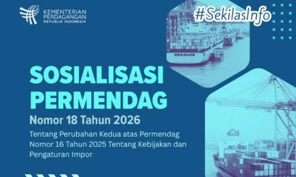 Kemendag Sosialisasikan Permendag Nomor 18 Tahun 2026 untuk Perkuat Tata Kelola Impor