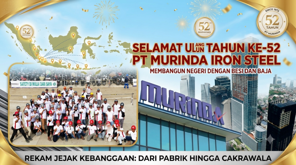 Seluruh Karyawan PT.MURINDA IRON STEEL yang Bekerja di kawasan industri kek seimangkei mengucapkan selamat HUT  ke-52,"Semakin kokoh,inovatif dan terus menjadi pelopor terpercaya"
