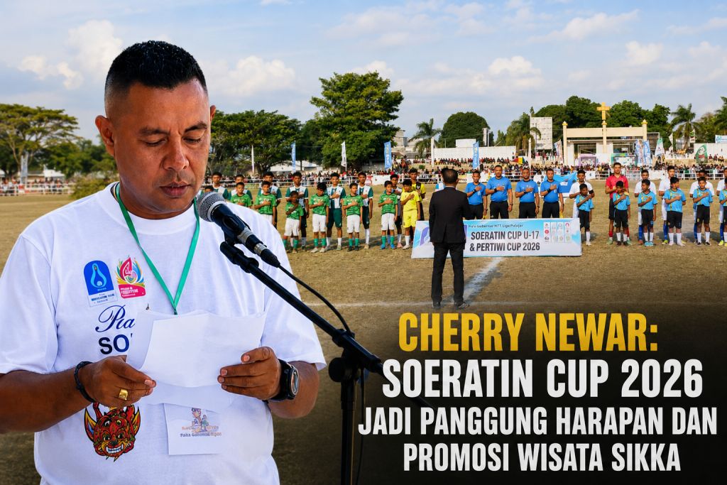 Cherry Newar: Soeratin Cup 2026 Jadi Panggung Harapan dan Promosi Wisata Sikka
