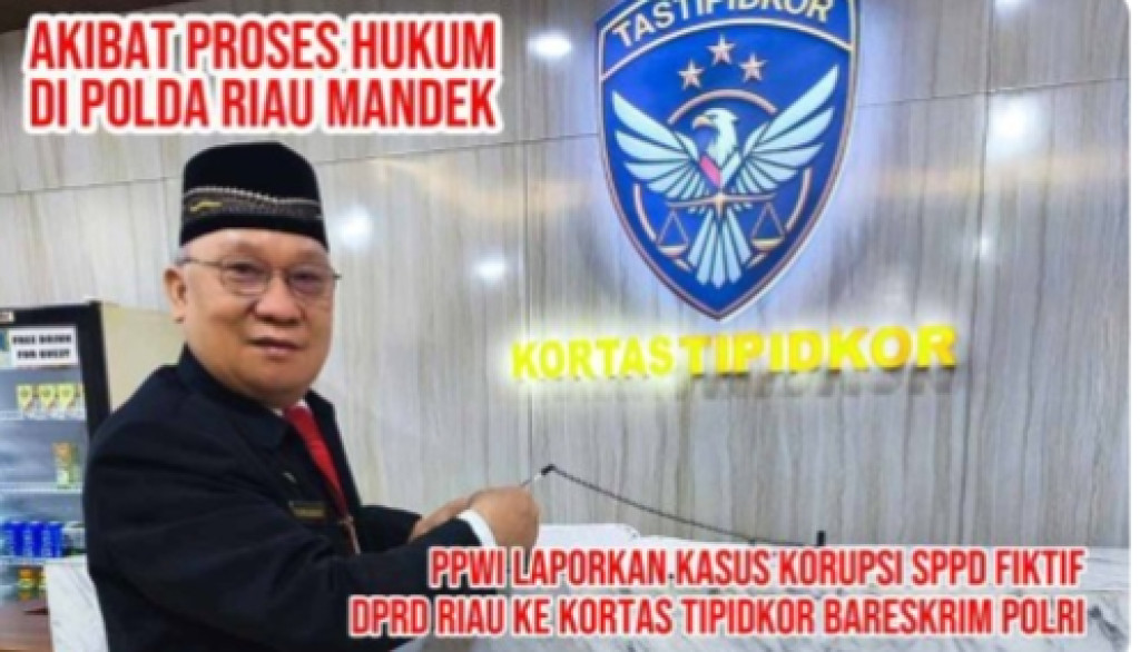 Menembus Tembok Imunitas, PPWI Desak Mabes Polri Ambil Alih Kasus Korupsi SPPD Fiktif DPRD Riau